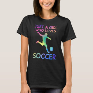 Gewoon een meisje dat van de voetbalsport houdt t-shirt