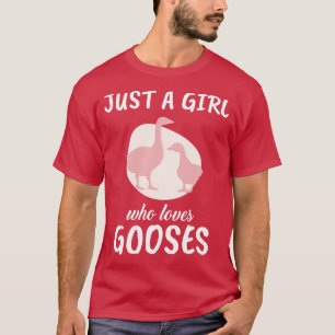 Gewoon een meisje dat van ganzen houdt t-shirt