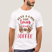 Gewoon een meisje dat van iced koffie houdt t-shirt (Voorkant)