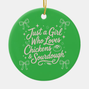Gewoon een meisje dat van kippen en Sourdough houd Keramisch Ornament