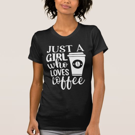 Gewoon een meisje dat van koffie houdt t-shirt (Voorkant)