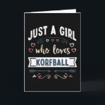 Gewoon een meisje dat van Korfball Funny Gifts hou Kaart<br><div class="desc">Grappig een meisje dat van Korfball houdt. Ideal kerstfeest of Moederdag sport Korfball & sport Gift voor je moeder of vrouw. Cute cadeau voor vrouwen,  je dochter,  meisjes en kinderen.</div>