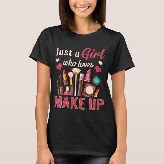 Gewoon een meisje dat van Makeup Funny Makeup Arti T-shirt (Voorkant)