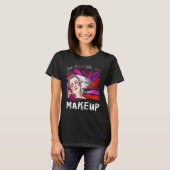 Gewoon een meisje dat van Makeup Woman Makeup Arti T-shirt (Voorkant volledig)