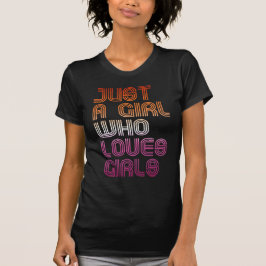 GEWOON EEN MEISJE DAT VAN MEISJES HOUDT T-SHIRT