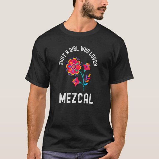 Gewoon een meisje dat van Mezcal Mexicaanse Cockta T-shirt (Voorkant)