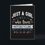 Gewoon een meisje dat van Motorcycling Funny Gifts Kaart<br><div class="desc">Grappig gewoon een meisje dat van het ontwerp van Motorfietsen houdt. Ideale kerstdag of Moederdag motorfiets voor je moeder of vrouw. Cute cadeau voor vrouwen,  je dochter,  meisjes en kinderen.</div>