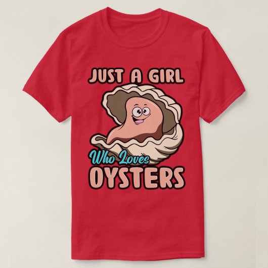 Gewoon een meisje dat van oesters houdt t-shirt (Design voorkant)