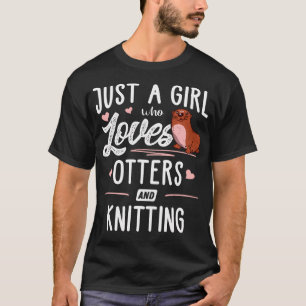 Gewoon een meisje dat van otters en breien houdt t-shirt