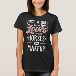 Gewoon een meisje dat van paarden en make-up houdt t-shirt