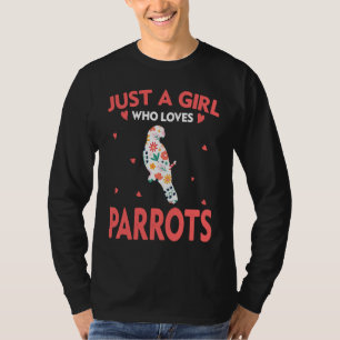 Gewoon een meisje dat van papegaaien houdt  Cute A T-shirt