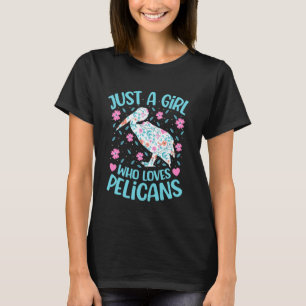 Gewoon Een Meisje Dat Van Pelikanen Houdt Bloemige T-shirt