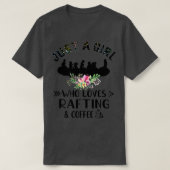 Gewoon een meisje dat van Rafting houdt en koffie T-shirt (Design voorkant)