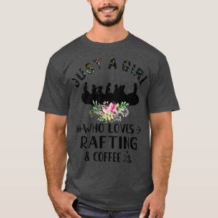 Gewoon een meisje dat van Rafting houdt en koffie  T-shirt