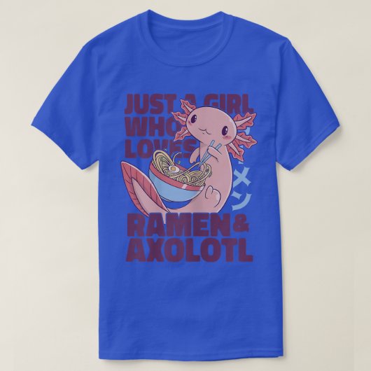 Gewoon een meisje dat van Ramen houdt en Axolotl 6 T-shirt (Design voorkant)