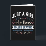 Gewoon een meisje dat van Rollerskaten houdt, leuk Kaart<br><div class="desc">Leuk ontwerp voor een meisje dat van Rollerskaten houdt. Ideaal verjaardags-,  kerst- of moedersdag Rollerskaten cadeau voor je moeder of vrouw. Leuk cadeau voor vrouwen,  je dochter,  meisjes en kinderen.</div>