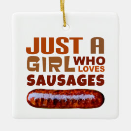 Gewoon een meisje dat van Sausages houdt Keramisch Ornament