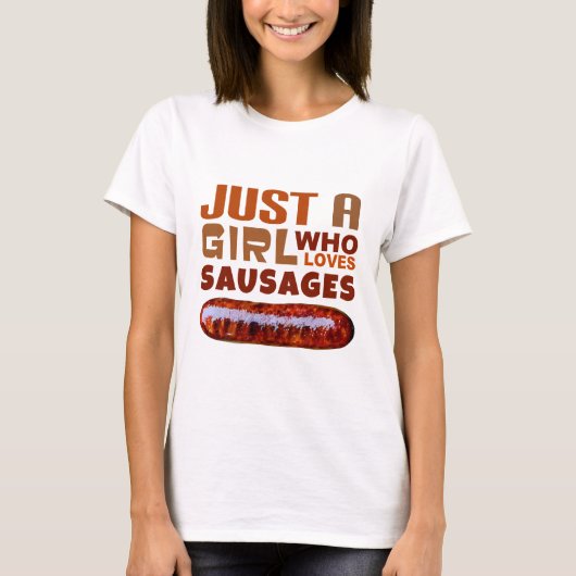Gewoon een meisje dat van Sausages houdt T-shirt (Voorkant)