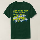 Gewoon een meisje dat van schoolbussen houdt 19 t-shirt (Design voorkant)