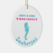 Gewoon een meisje dat van Seapaarden houdt Keramisch Ornament (Rechts)