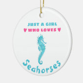 Gewoon een meisje dat van Seapaarden houdt Keramisch Ornament (Links)