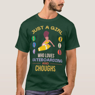 Gewoon een meisje dat van skateboarden houdt en Ch T-shirt