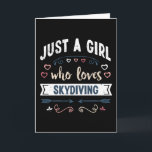 Gewoon een meisje dat van skydiven houdt, leuke ca kaart<br><div class="desc">Leuk gewoon een meisje dat van skydiven houdt ontwerp. Ideaal verjaardags-,  kerst- of moederdagcadeau voor parachutespringer en skydiver voor je moeder of vrouw. Leuk cadeau voor vrouwen,  je dochter,  meisjes en kinderen.</div>