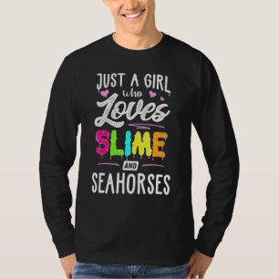 Gewoon een meisje dat van slijm en zeepaardjes hou t-shirt