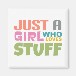 Gewoon een meisje dat van spullen houdt magneet