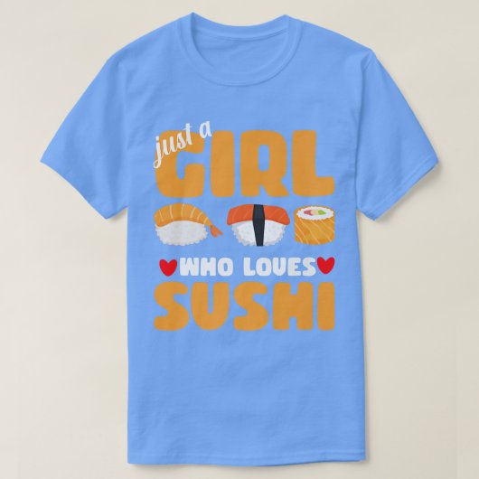 Gewoon een meisje dat van Sushi houdt... T-shirt (Design voorkant)