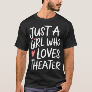 Gewoon een meisje dat van theater houdt t-shirt