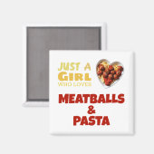 Gewoon een meisje dat van vleesballen houdt magneet (Voorkant / Achterkant)
