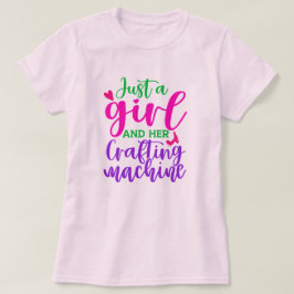 Gewoon een meisje en haar knutselmachine Vrouwen T-shirt