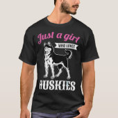 Gewoon een meisje houdt Huskies Vrouw Meisje Siber T-shirt (Voorkant)