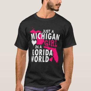 Gewoon een Michigan meisje in een Florida World Ts T-shirt