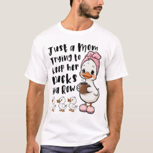 Gewoon een moeder die haar eenden op een rij probe t-shirt