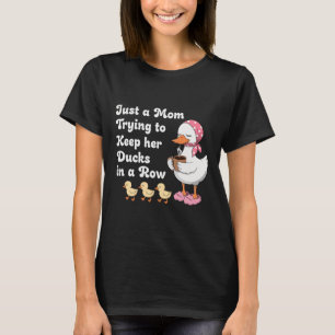 Gewoon een moeder die haar eenden op een rij probe t-shirt