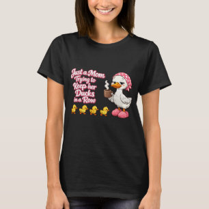 Gewoon een moeder die haar eenden op een rij probe t-shirt