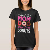 Gewoon een moeder die houdt van donuts mam donut e t-shirt (Voorkant)