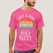 Gewoon een moeder die van polsstokspringen houdt t-shirt (Voorkant)