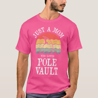 Gewoon een moeder die van polsstokspringen houdt t-shirt