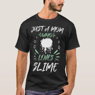 Gewoon een moeder die van slijmpremie houdt t-shirt