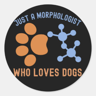 Gewoon een morfoloog die van honden houdt ronde sticker