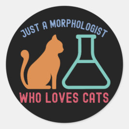 Gewoon een morfoloog die van katten houdt ronde sticker