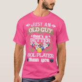 Gewoon een oude man die een betere poolspeler 8-ba t-shirt (Voorkant)