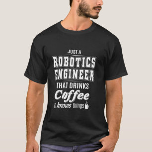 Gewoon een robotica-ingenieur Grappige koffiedrink T-shirt
