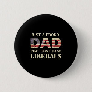 Gewoon een trotse vader die geen liberalen opvoedd ronde button 5,7 cm