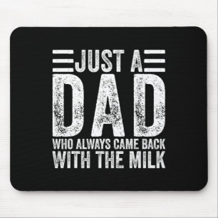 Gewoon een vader die altijd kwam CK met de melk 4 Muismat