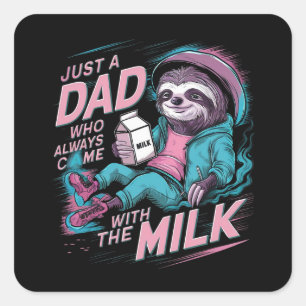 Gewoon een vader die altijd met de melk kwam vierkante sticker