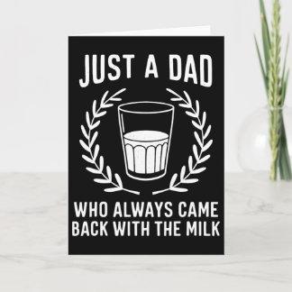 Gewoon een vader die altijd terugkomt met de melk  kaart